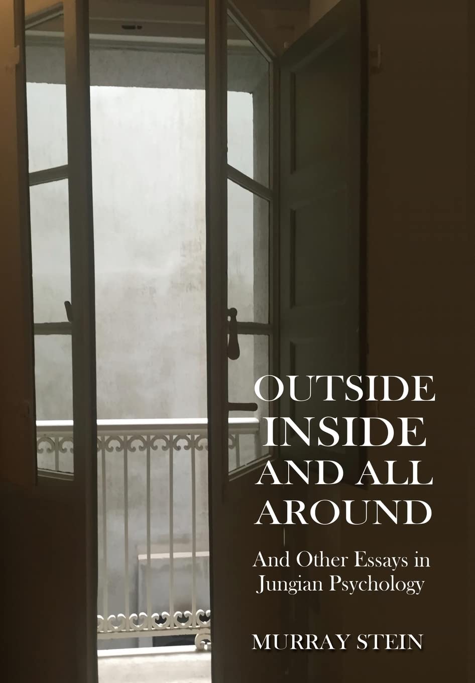 Outside Inside and All Around: Essays in Jungian Psychology