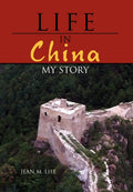 Life in China: My Story - Memoir and Practical Guide for Travelers