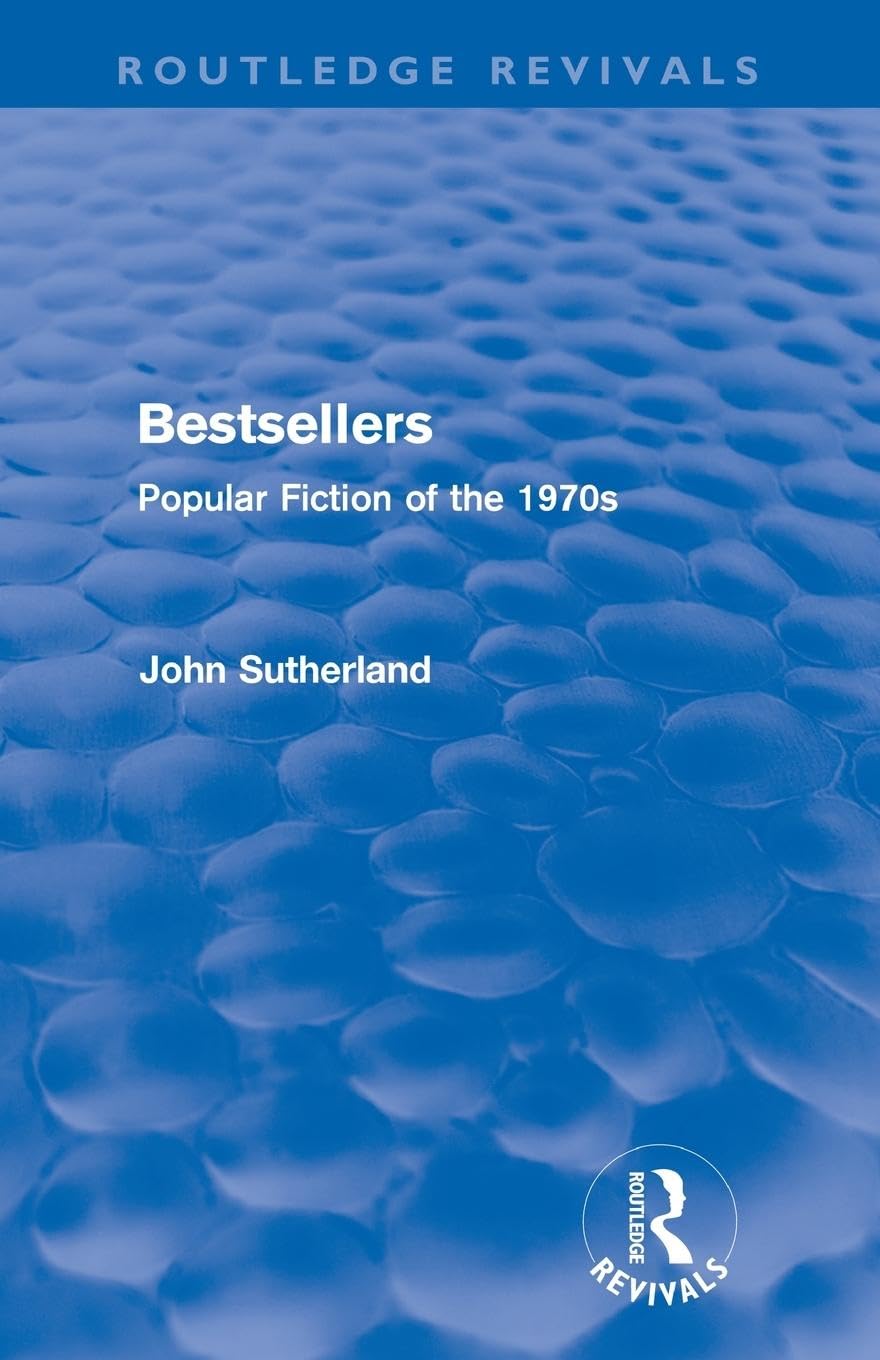 Bestsellers: Popular Fiction of the 1970s by John Sutherland Review