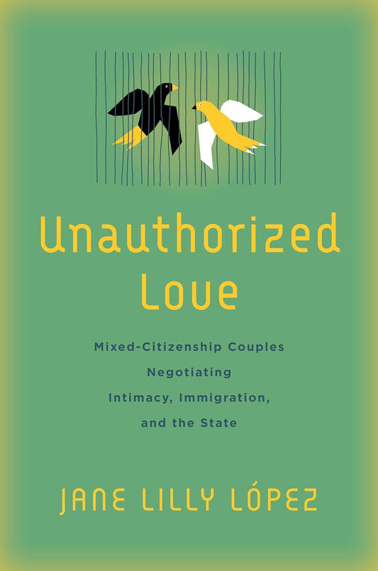 Unauthorized Love: Mixed-Citizenship Couples and Intimacy