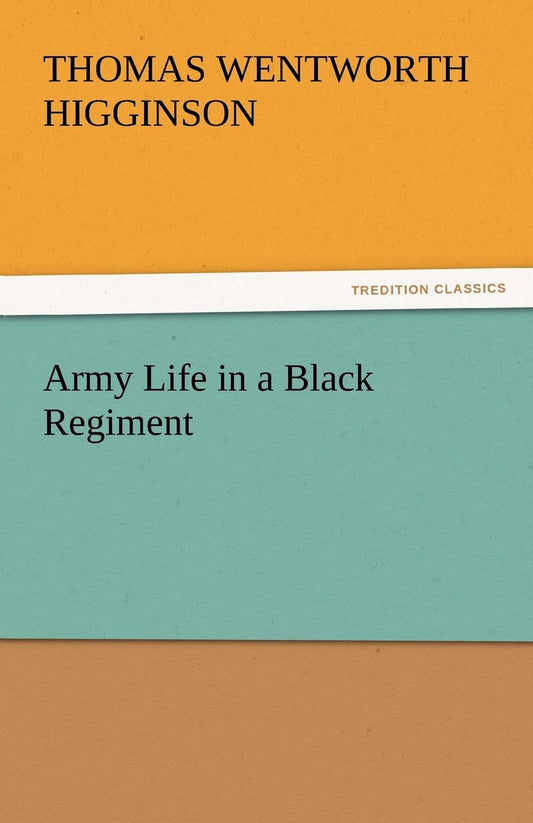Army Life in a Black Regiment: A Historical Perspective