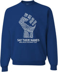 Black Lives Matter Say Their Names BLM Freedom Fist Crewneck
