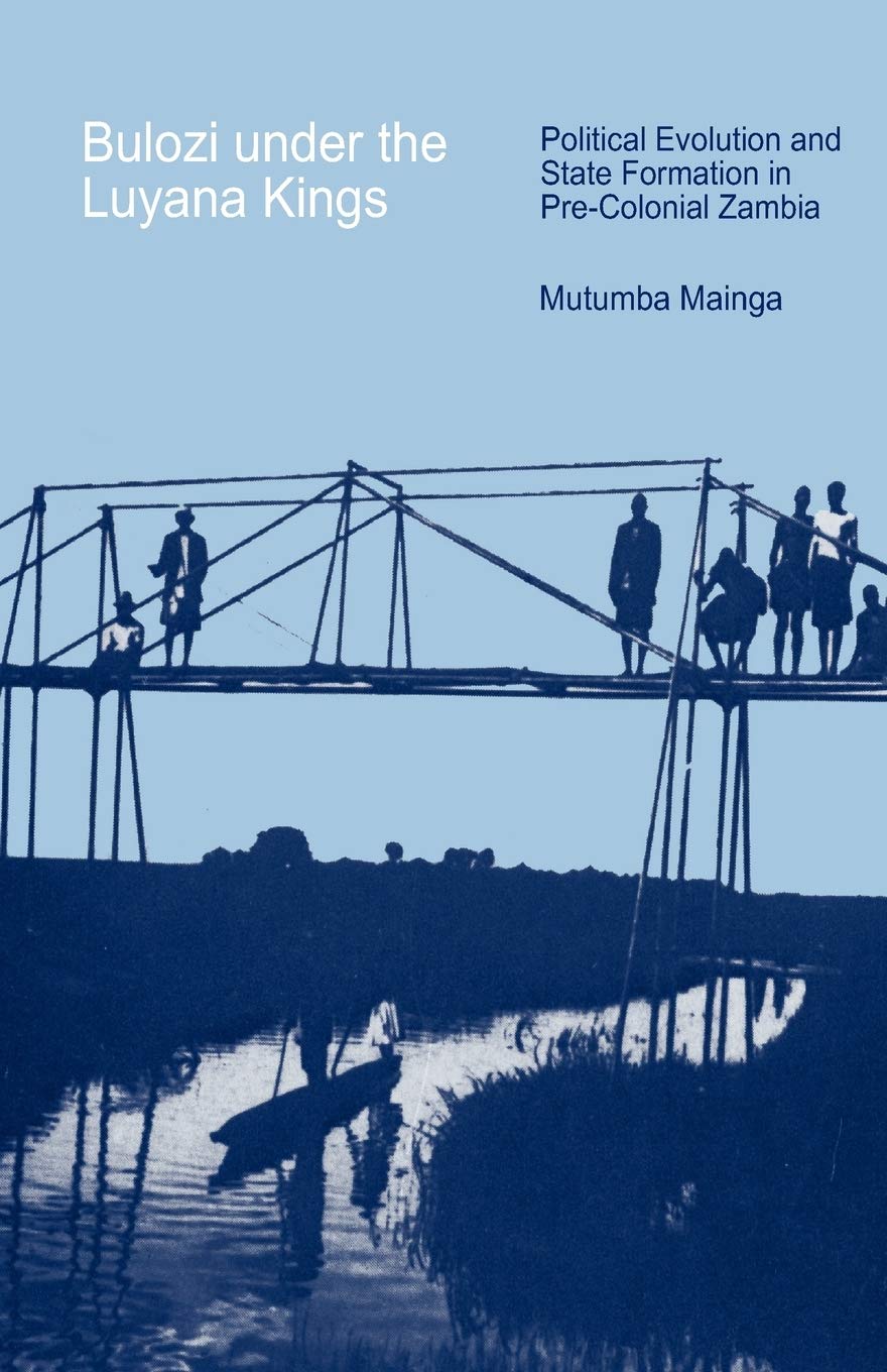 Bulozi under the Luyana Kings: Political Evolution in Zambia