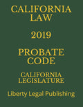 CALIFORNIA LAW 2019 PROBATE CODE - Clear Reference for Practitioners