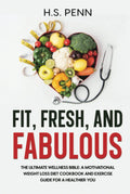 Fit, Fresh, and Fabulous: The Ultimate Wellness Bible - Motivational