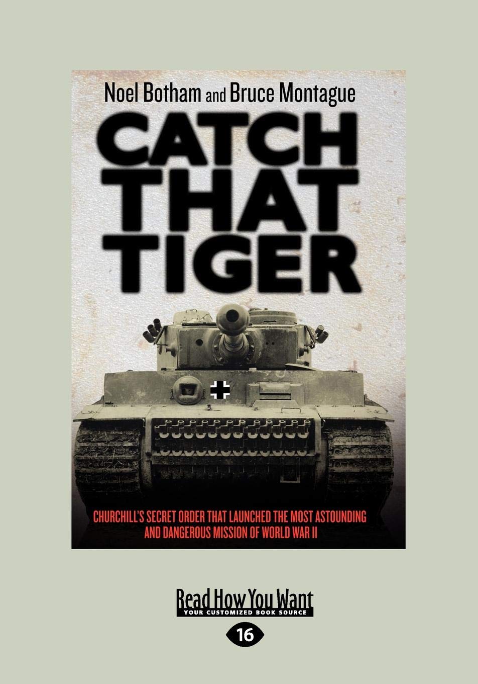Catch that Tiger: Churchill's Secret Order for WWII Mission
