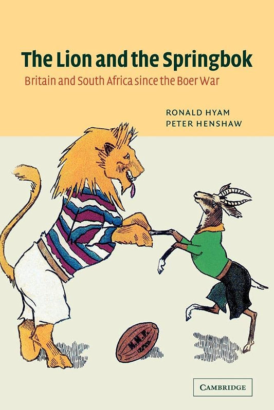The Lion and the Springbok: Britain and South Africa History