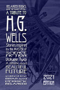 A Tribute to H.G. Wells Volume 2 - Dark and Beautiful Futures