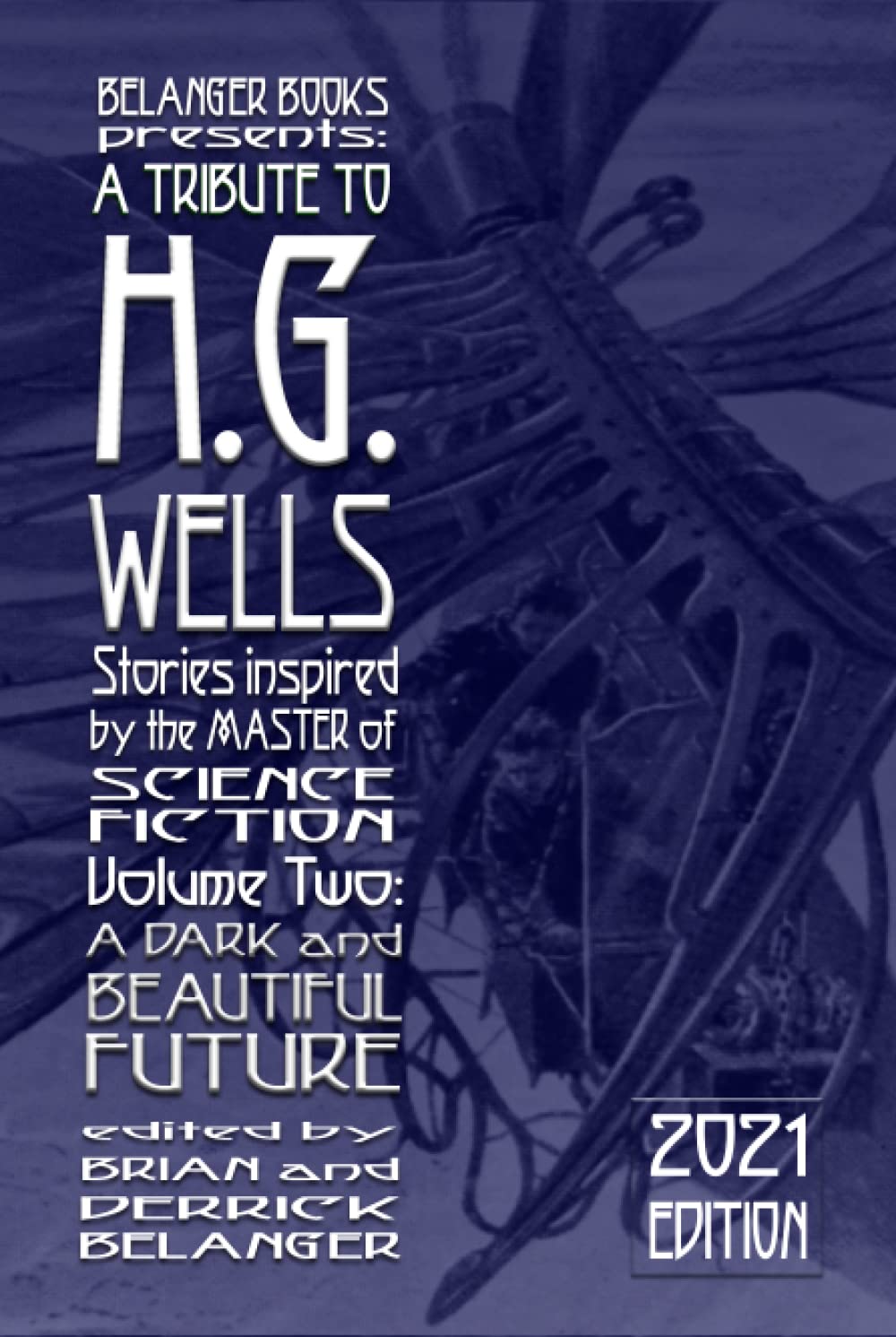 A Tribute to H.G. Wells: Dark and Beautiful Future Stories