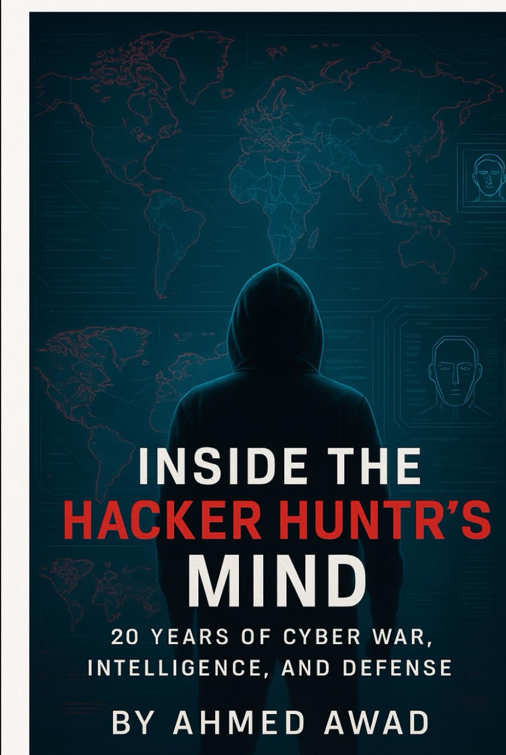Inside the Hacker Hunters Mind: 20 Years of Cyber War Insights