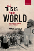 All This is Your World: Soviet Tourism at Home and Abroad