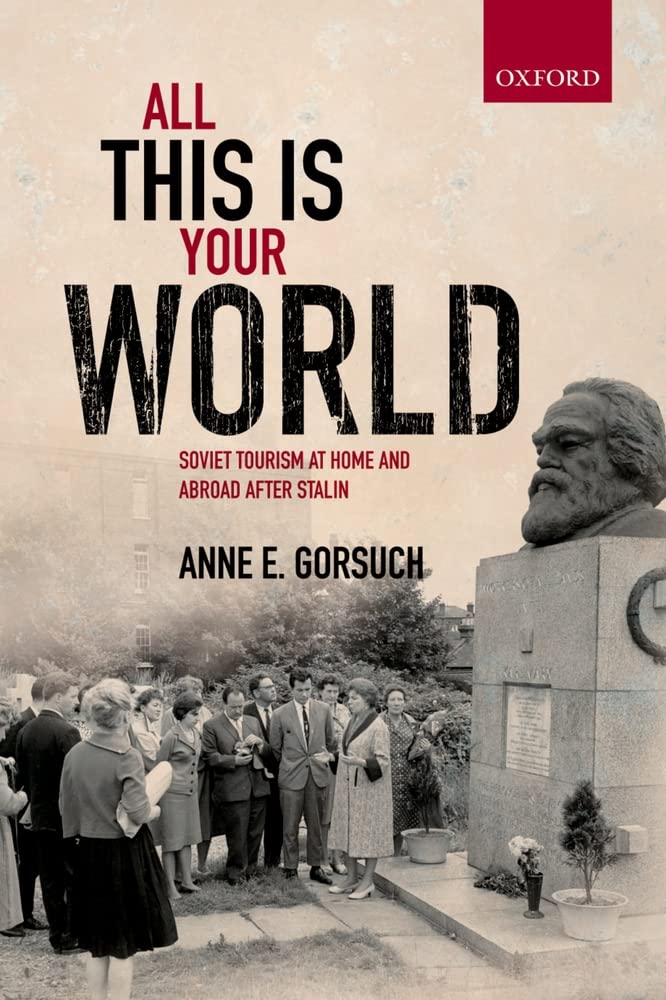 All This is Your World: Soviet Tourism at Home and Abroad Review