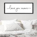 Love You More Wall Decor 32 in x 12 in - Above Bed Romantic Sign