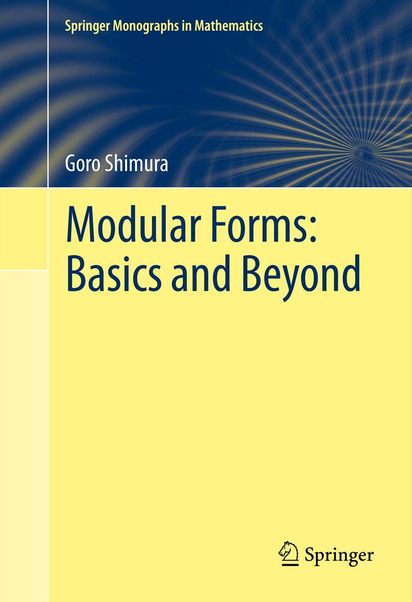 Modular Forms: Basics and Beyond - A Comprehensive Guide