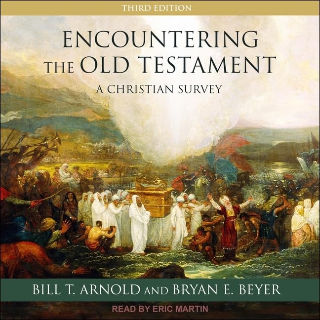 Encountering the Old Testament: A Comprehensive Christian Survey