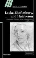 Locke, Shaftesbury, and Hutcheson: Exploring Enlightenment Diversity