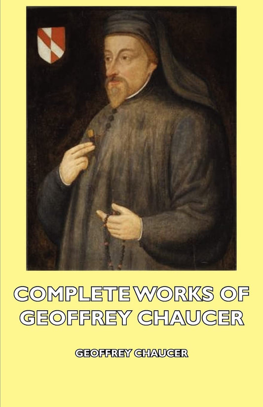 Complete Works of Geoffrey Chaucer - A Timeless Literary Treasure