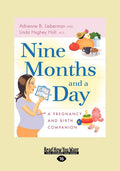 Nine Months and a Day Pregnancy and Birth Companion - Clear, Practical