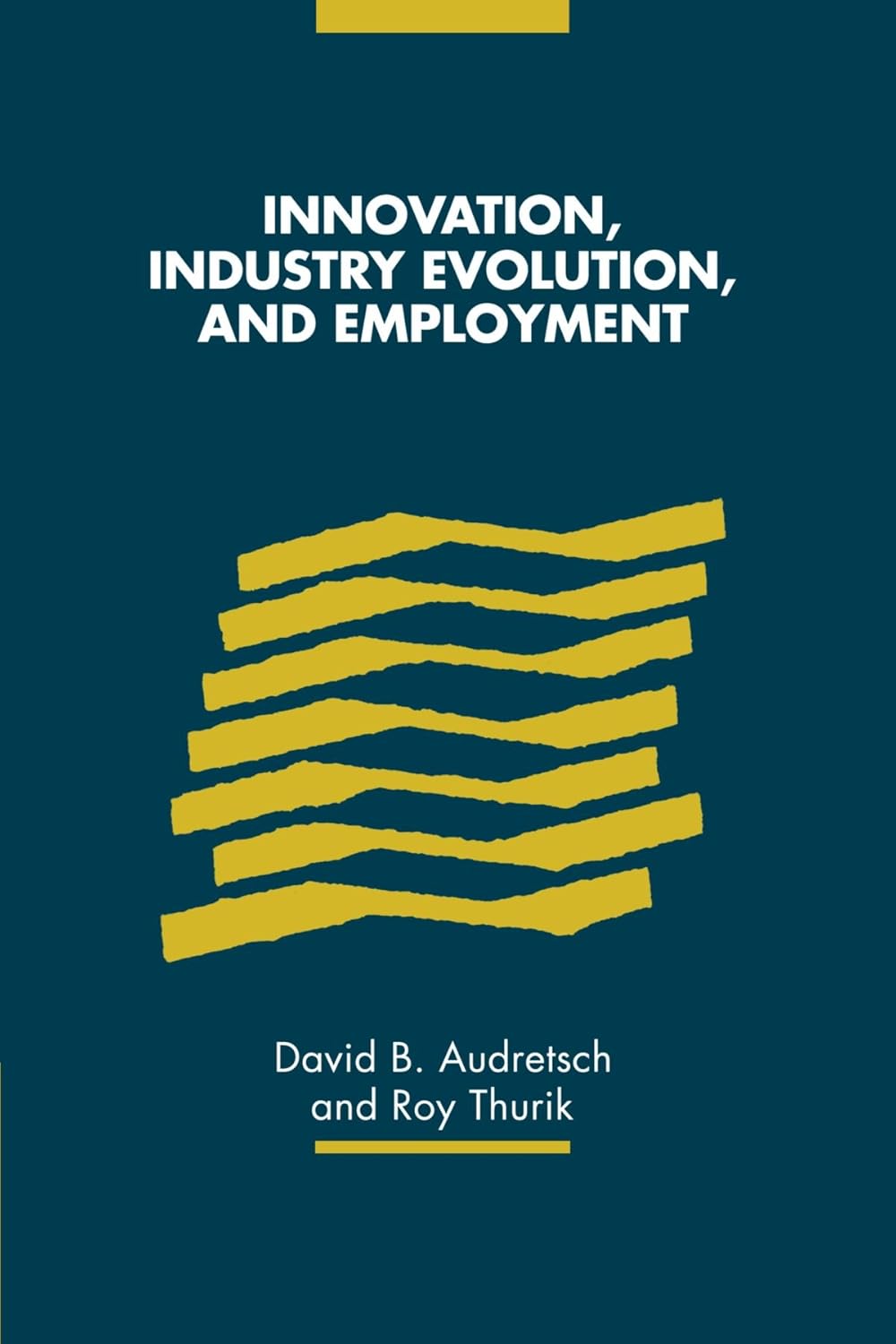 Innovation and Industry Evolution in Employment by Audretsch & Thurik