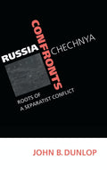 Russia Confronts Chechnya: Roots of a Separatist Conflict - Guide