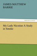 My Lady Nicotine A Study in Smoke by J M Barrie Review