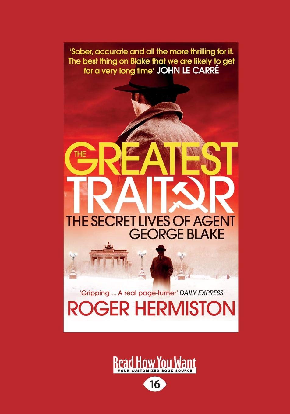 The Greatest Traitor: The Secret Lives Of Double Agent George Blake