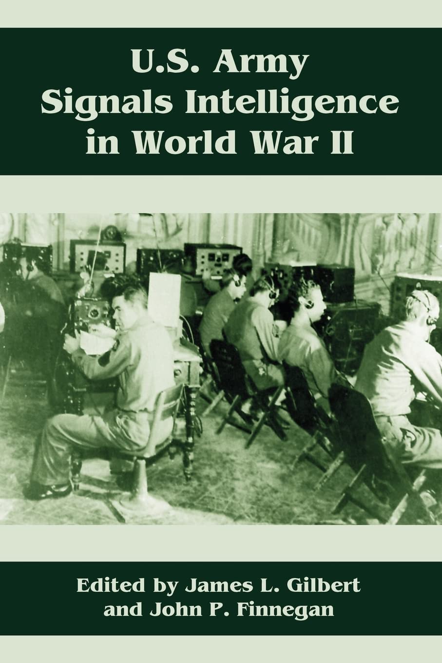U.S. Army Signals Intelligence in World War II: A Comprehensive Study