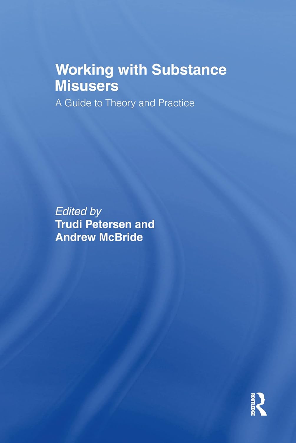 Working with Substance Misusers: A Comprehensive Guide