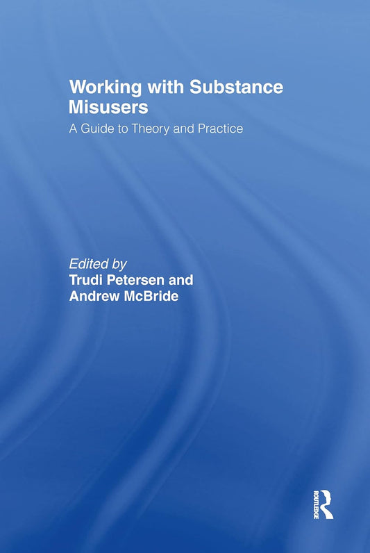 Working with Substance Misusers: A Comprehensive Guide