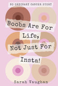 Boobs Are For Life, Not Just For Insta! - Honest Breast Cancer Memoir
