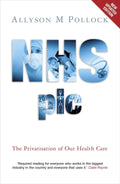 NHS plc: The Privatisation of Our Health Care - A Critical Insight