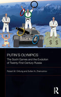 Putin's Olympics: The Sochi Games and the Evolution of Twenty-First