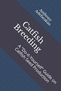 Catfish Breeding Guide for Seed Production - Practical DIY Handbook