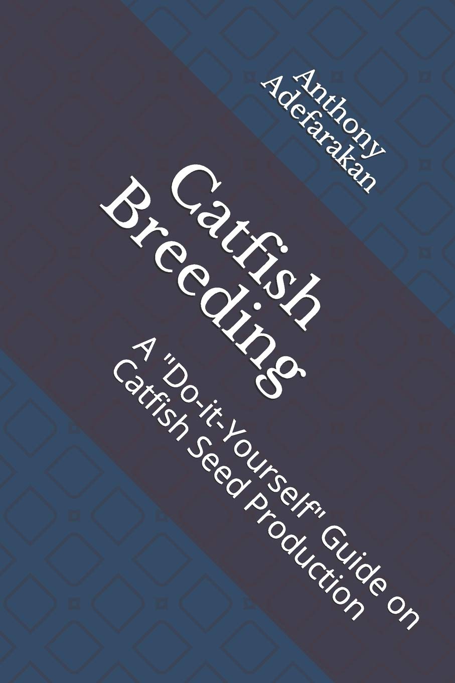 Catfish Breeding Guide for Successful Seed Production Techniques
