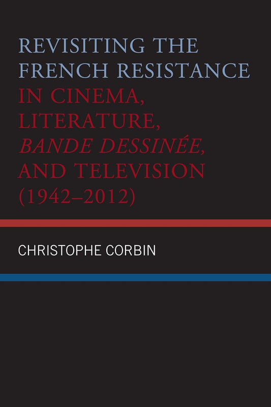 Revisiting the French Resistance in Cinema and Literature Review