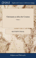 Christianity as old as the Creation Volume I - Historical Edition