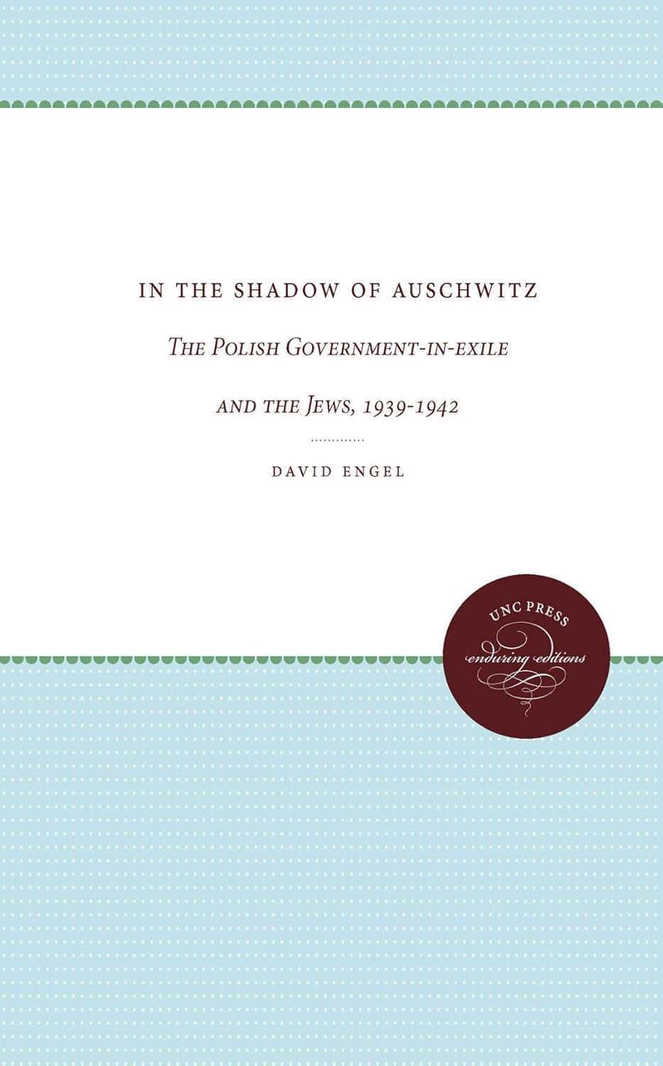 In the Shadow of Auschwitz: Polish Government-in-Exile and Jews