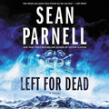 Left for Dead: A Novel (Eric Steele series, Book 4) - High-Stakes