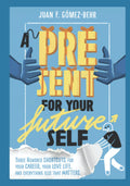 A Present for Your Future Self: 300 Shortcuts for Life - Practical
