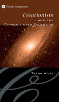 Creationism and the Conflict Over Evolution - Thoughtful Companion