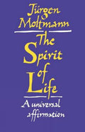 Spirit of Life: A Universal Affirmation by Jurgen Moltmann