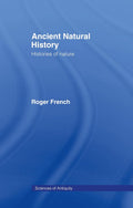 Ancient Natural History (Sciences of Antiquity) - Scholarly Survey