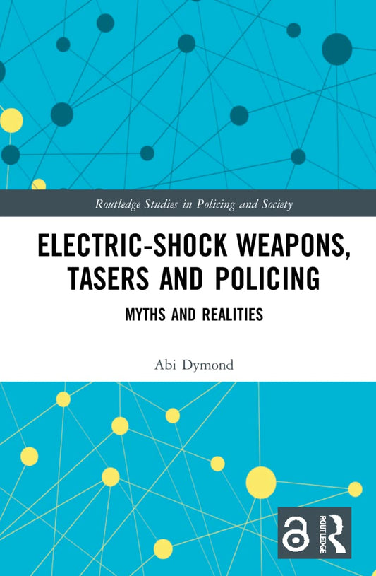 Electric-Shock Weapons and Tasers in Policing: A Comprehensive Study