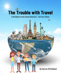 The Trouble with Travel: A McClelland Family Global Adventure