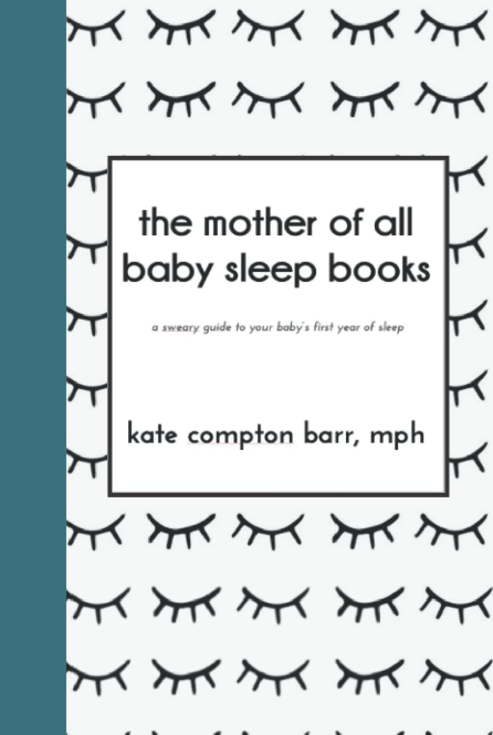 The Mother of All Baby Sleep Books: A Sweary Guide to Sleep