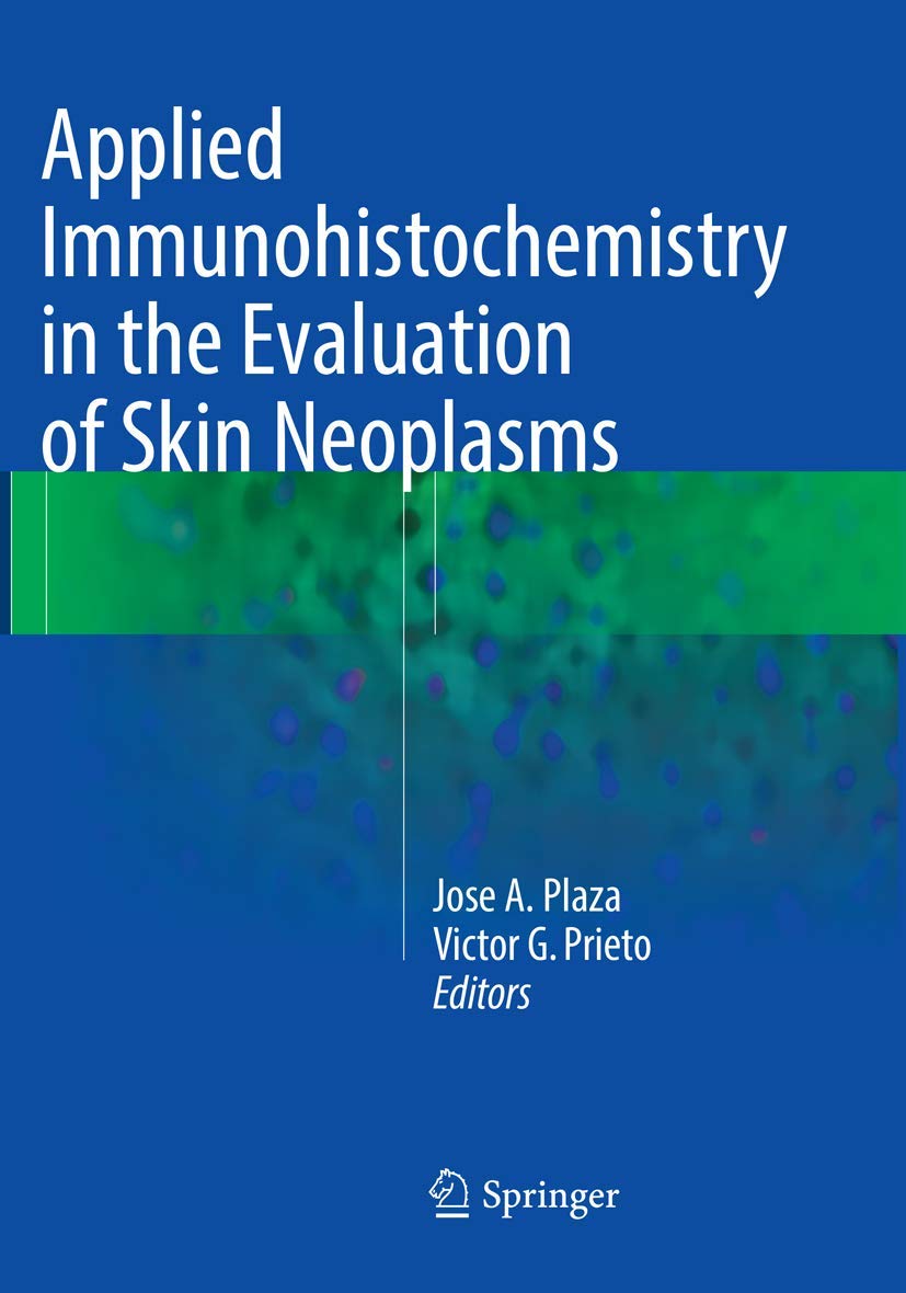 Applied Immunohistochemistry in the Evaluation of Skin Neoplasms Guide