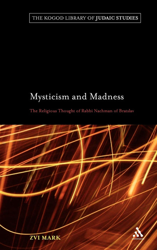 Mysticism and Madness: Rabbi Nachman of Bratslav's Insights