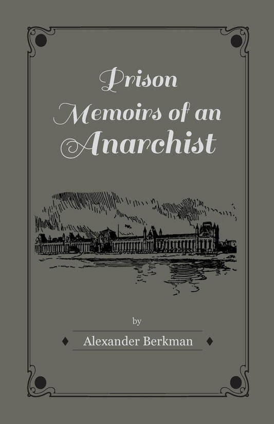 Prison Memoirs of an Anarchist by Alexander Berkman Review