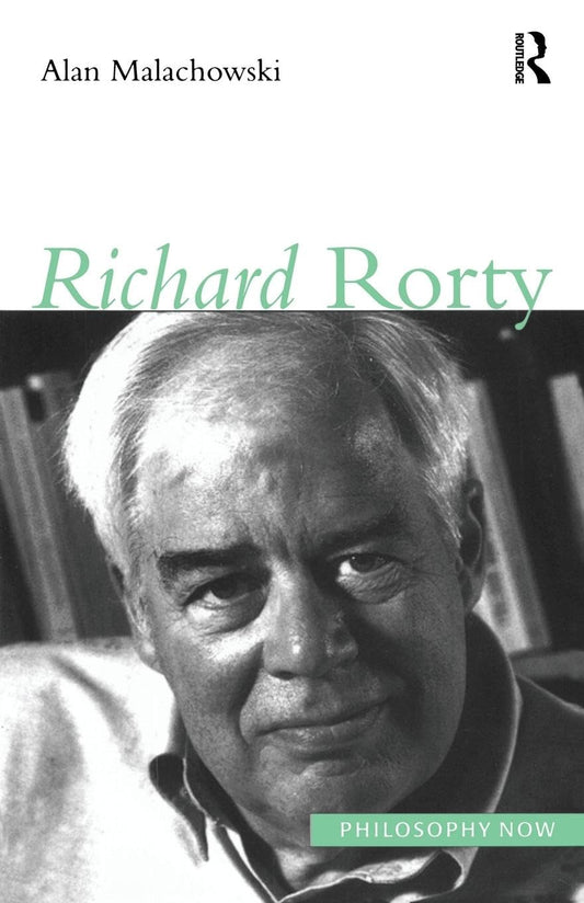 Richard Rorty Philosophy Now: A Comprehensive Exploration