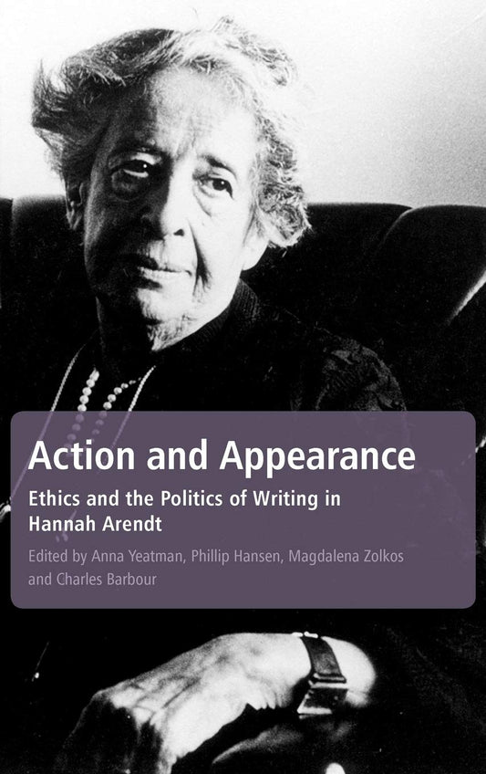 Action and Appearance: Ethics and Politics of Writing in Arendt